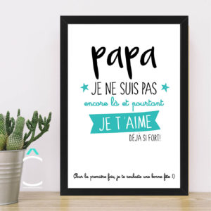 Cadre – Papa, je ne suis pas encore là et pourtant je t’aime déjà si fort