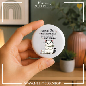 Badge, magnet et porte-clés humoristique chat – Si mon chat ne t&rsquo;aime pas, je ne t&rsquo;aimerai pas plus