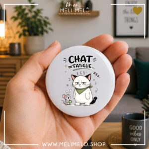 Badge, magnet et porte-clés humoristique chat – Chat m&rsquo;fatigue