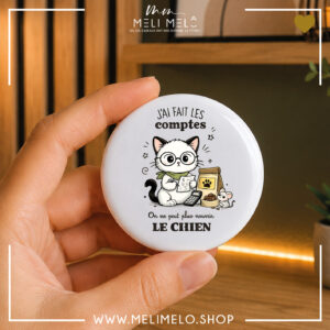 Badge, magnet et porte-clés humoristique chat – J&rsquo;ai fait les comptes, on ne peut plus garder le chien