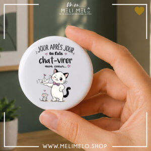 Badge, magnet et porte-clés humoristique chat – Jour après jour, tu fais chat-virer mon coeur