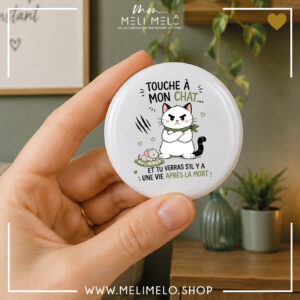 Badge, magnet et porte-clés humoristique chat – Touche à mon chat et tu verras s&rsquo;il y a une vie après la mort