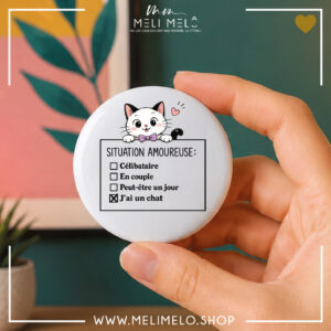 Badge, magnet et porte-clés humoristique chat – Situation amoureuse: j&rsquo;ai un chat