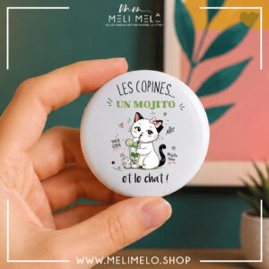 Badge, magnet et porte-clés humoristique chat – Les copines, un mojito et le chat