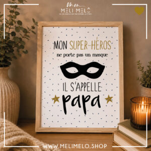 Cadre – Mon super héros ne porte pas un masque. Il s&rsquo;appelle papa