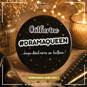 #dramaqueen …chaque détail mérite son feuilleton!