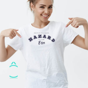 T-shirt – Dans la vie, il n’y a pas de Hazard. Il y a juste Eden