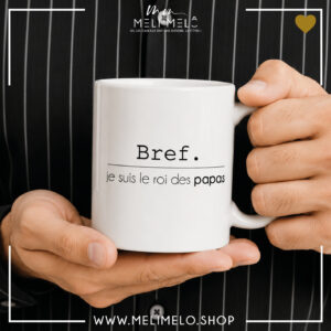 Mug – Bref, je suis le roi des papas