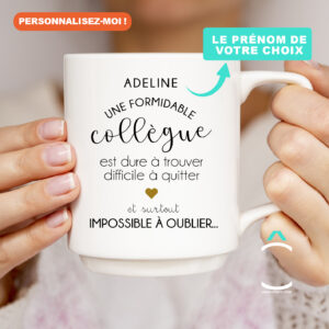 Mug personnalisable – Un(e) formidable collègue est dur à trouver, difficile à quitter et surtout impossible à oublier