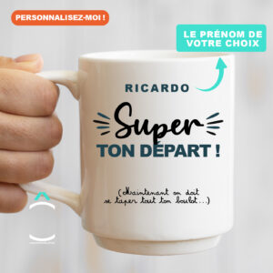Mug personnalisable – Super ton départ! Maintenant, on doit se taper tout ton boulot