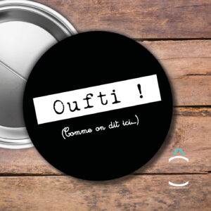 Badge – Oufti! Comme on dit ici…