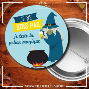 Badge – Je ne bois pas, je teste la potion magique (sorcière)