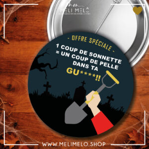Badge – 1 coup de sonnette = un coup de pelle dans ta gu****!!