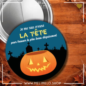 Badge – Je me suis creusé la tête pour trouver le plus beau déguisement