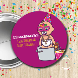 Le carnaval je suis tombée dedans quand j’étais petite