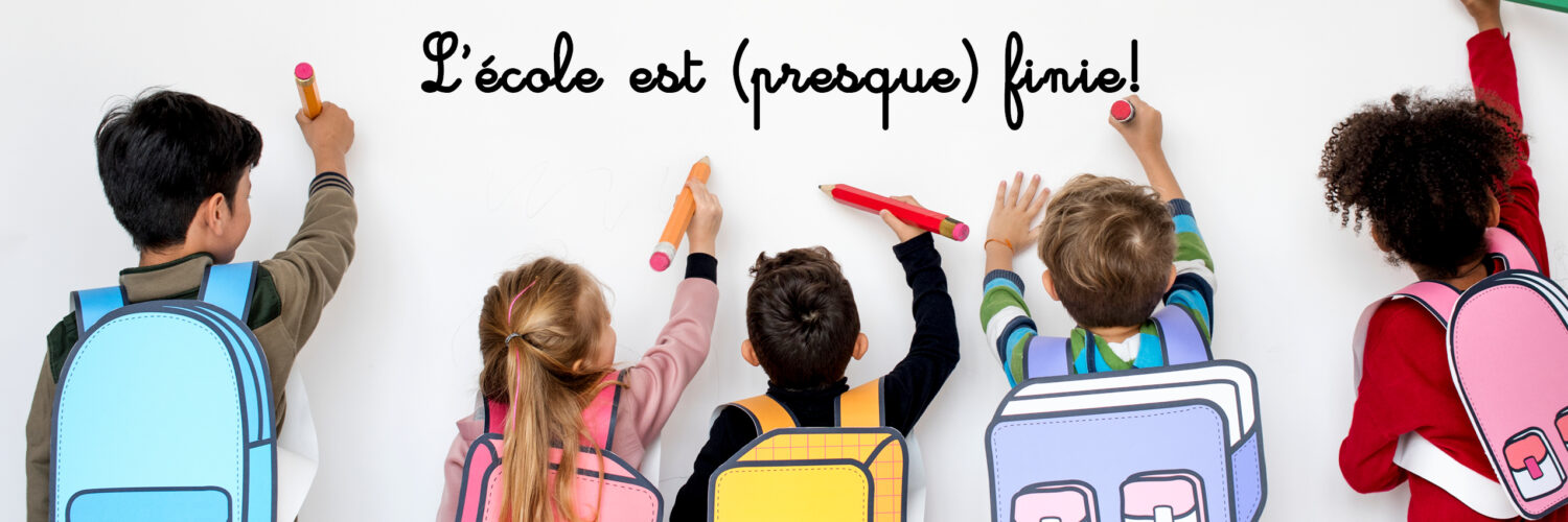 L'école est (presque) finie!