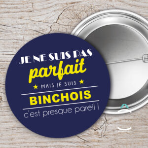 Je ne suis pas parfait(e) mais je suis binchois(e) c&rsquo;est presque pareil!