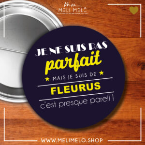 Je ne suis pas parfait(e) mais je suis de Fleurus c&rsquo;est presque pareil!