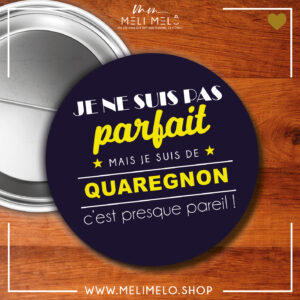Je ne suis pas parfait(e) mais je suis de Quaregnon, c&rsquo;est presque pareil!