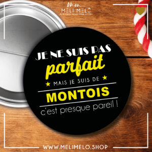 Je ne suis pas parfait(e) mais je suis montois(e) c&rsquo;est presque pareil!